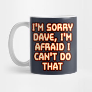 2001: I'm Sorry Dave... Mug